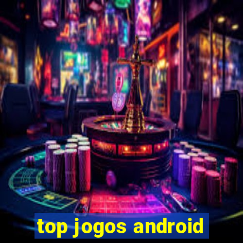 top jogos android